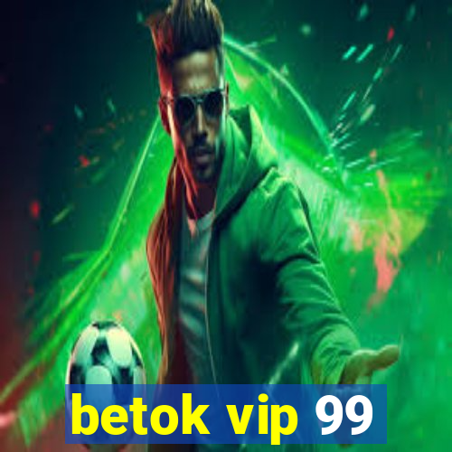 betok vip 99